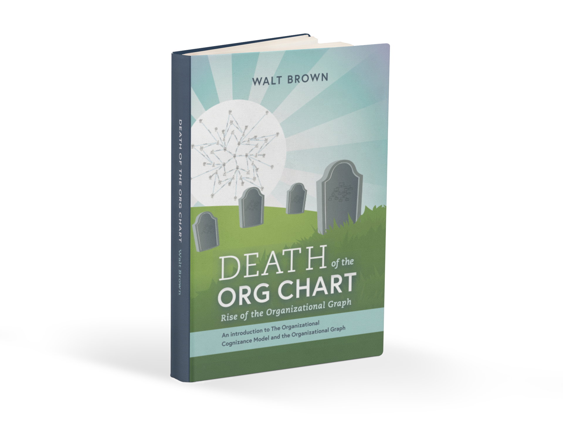 Image of the cover of the book death of the org chart showing headstones that represent org charts dying and a sun showing org graphsr . rts 